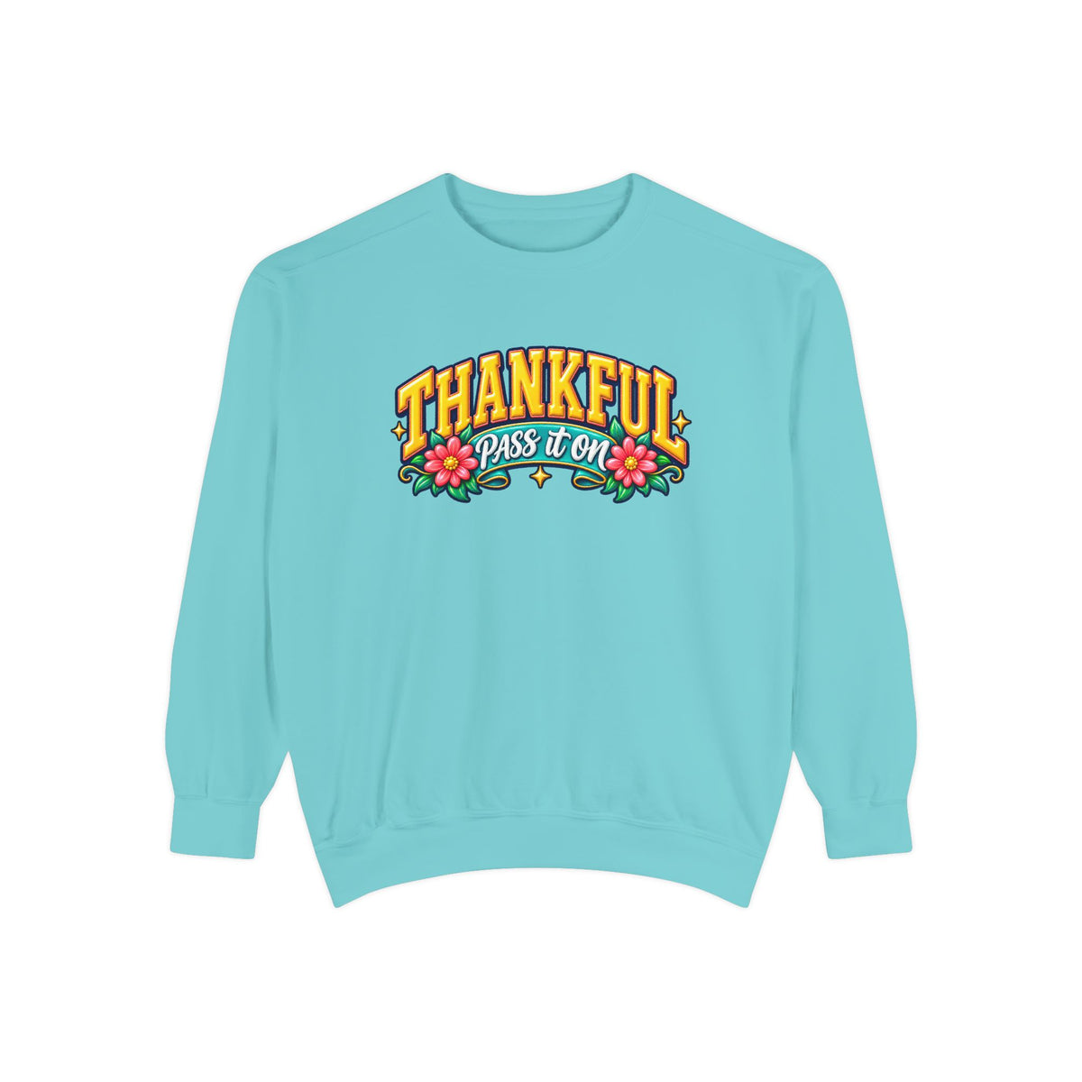 Thankful Pass It On Sweatshirt — Graphic Thankful Floral Crewneck