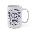 Forgiveness Is Something You Give Yourself Mug - 15oz Inspirational Coffee Cup - Self-Healing Gift - Mental Wellness Mug