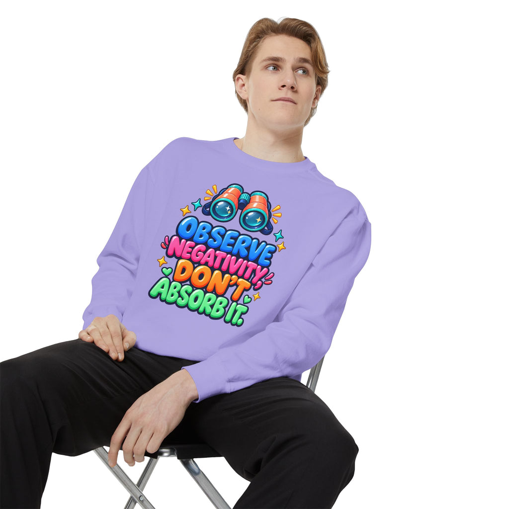 Observe Negativity Don't Absorb It Sweatshirt 🔭