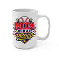 Baseball Mom Loud and Proud Mug — Supporter Coffee Cup