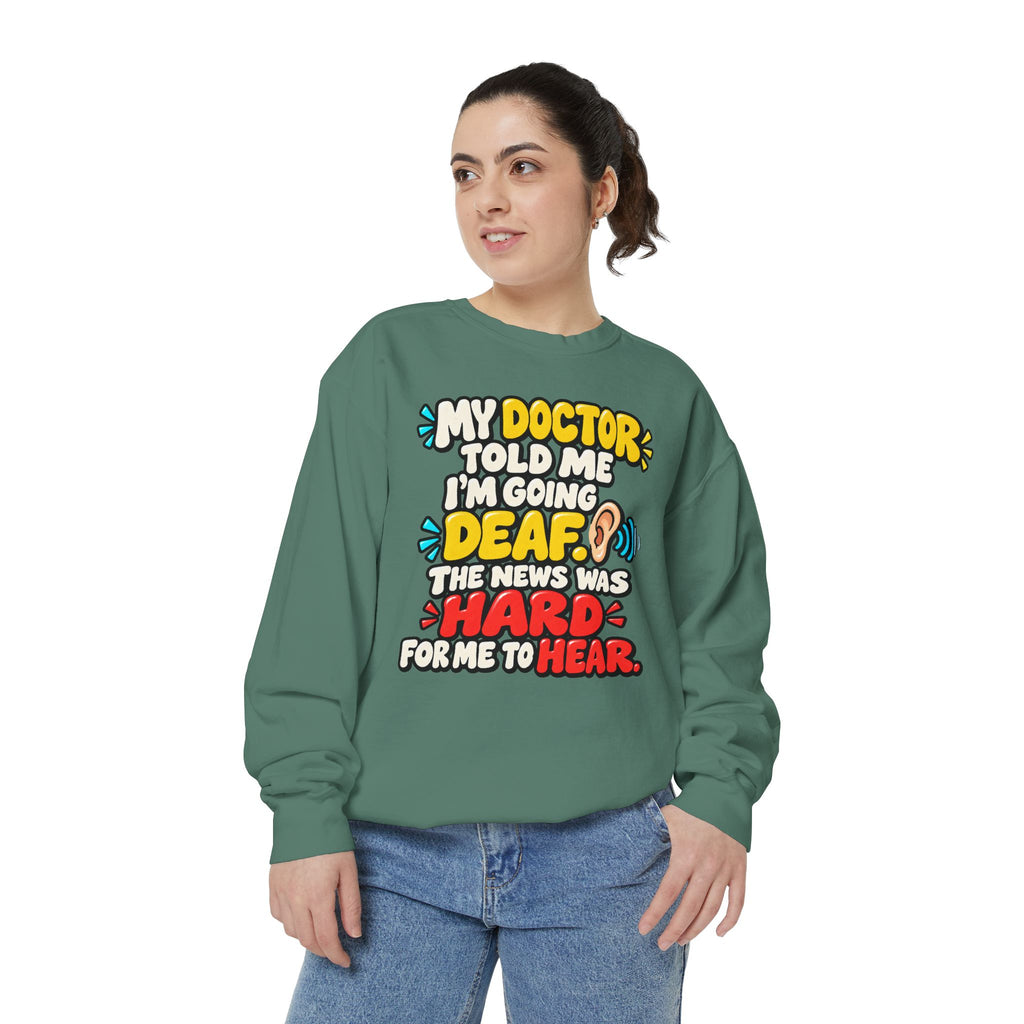 My Doctor Told Me I’m Going Deaf Sweatshirt | Funny Hearing Pun 👂🔊