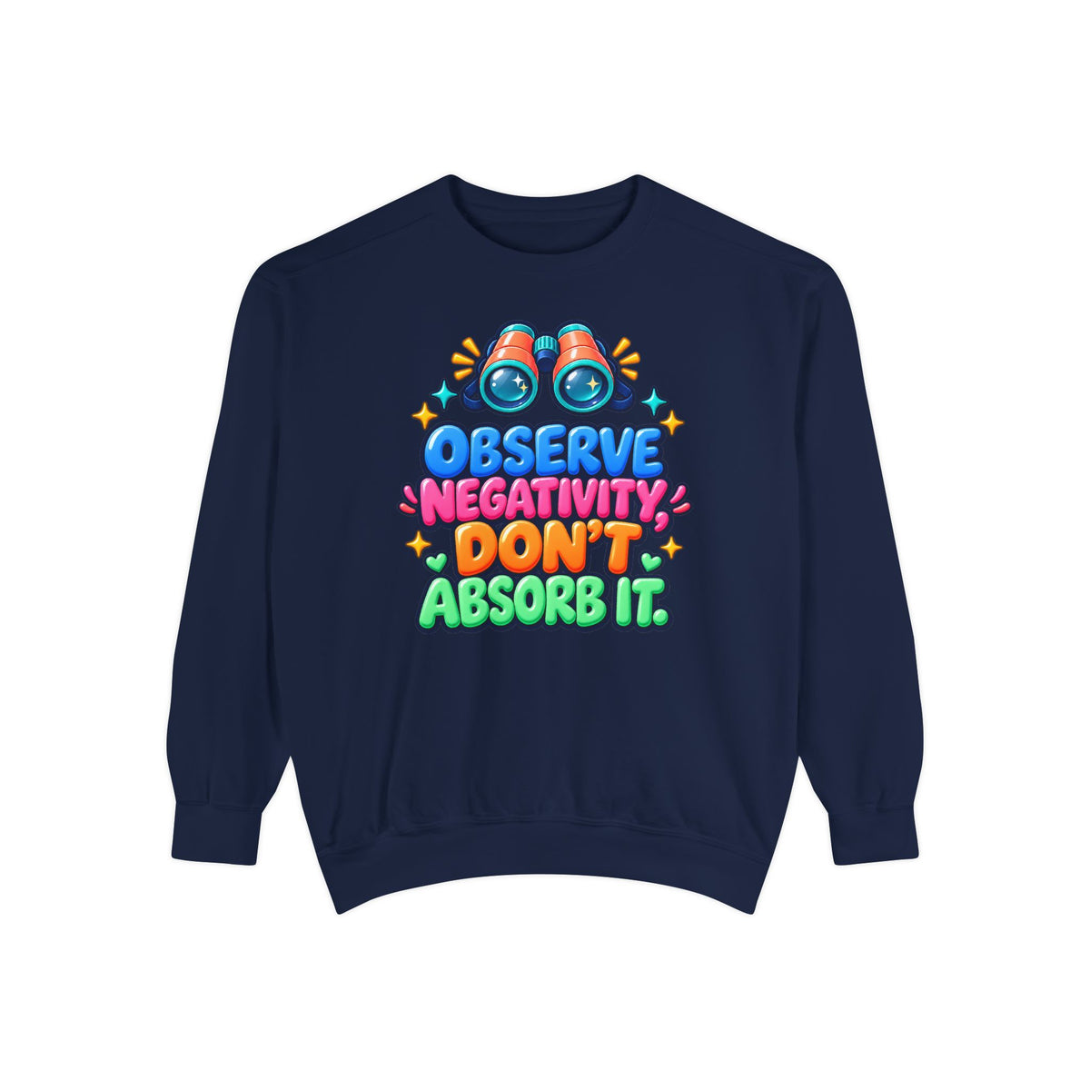 Observe Negativity Don't Absorb It Sweatshirt 🔭