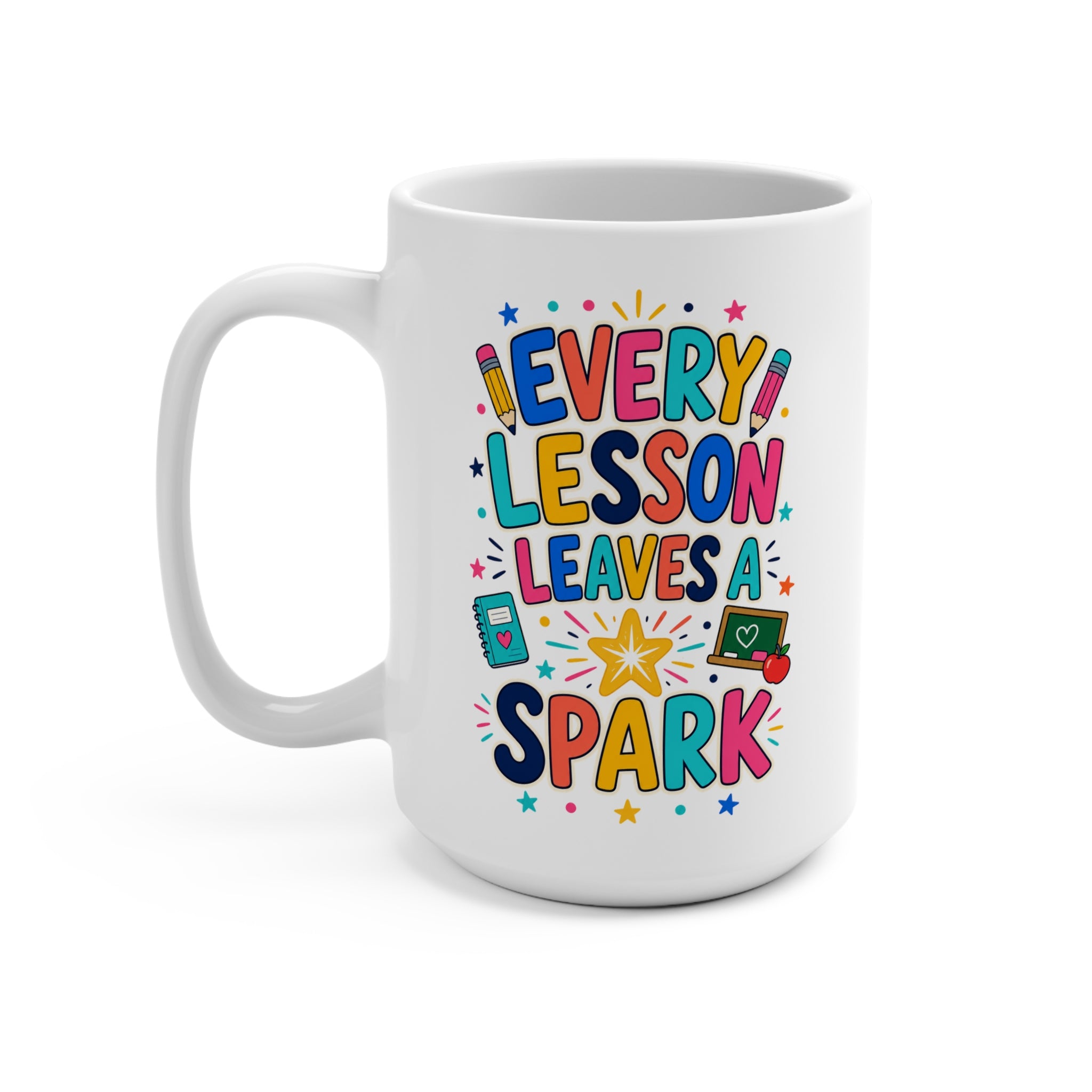 Every Lesson Leaves a Spark Mug - Inspirational Teacher Coffee Cup - Colorful Teacher Appreciation and Back-to-School Gift