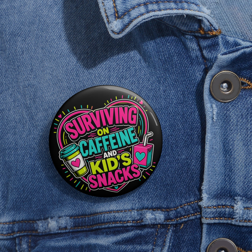 "Surviving on Caffeine and Kid's Snacks" 3 inch Pin