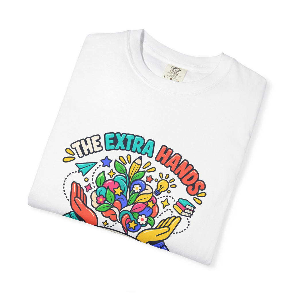 Extra Hands Behind Growing Minds Comfort Colors® Teacher Tee 🌱✏️