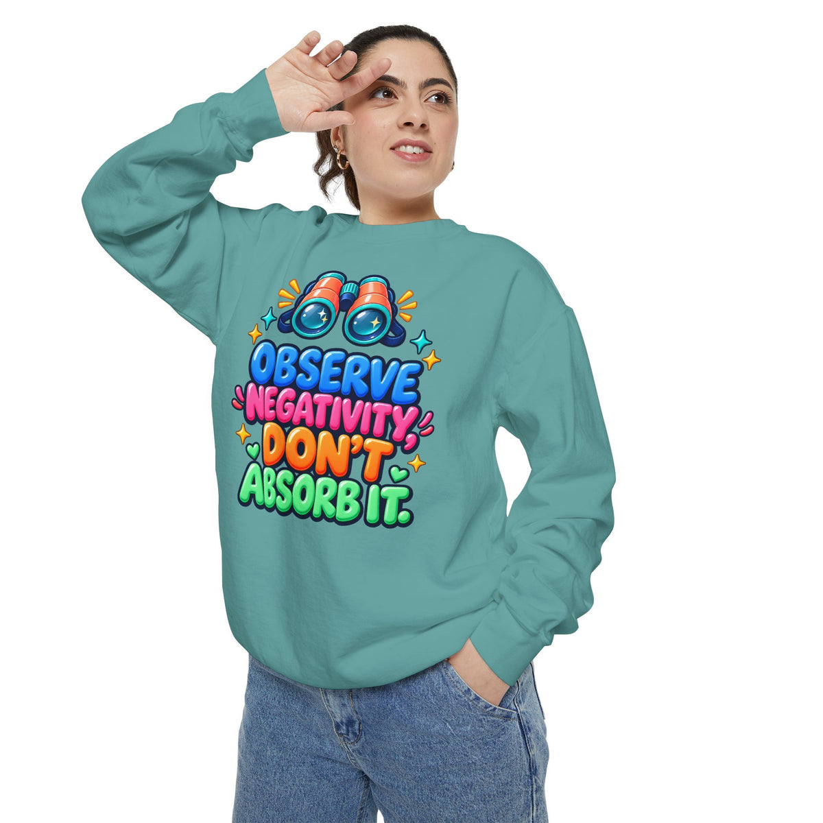 Observe Negativity Don't Absorb It Sweatshirt 🔭