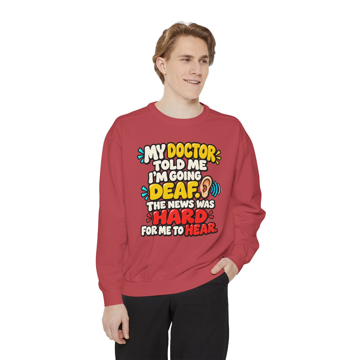 My Doctor Told Me I’m Going Deaf Sweatshirt | Funny Hearing Pun 👂🔊