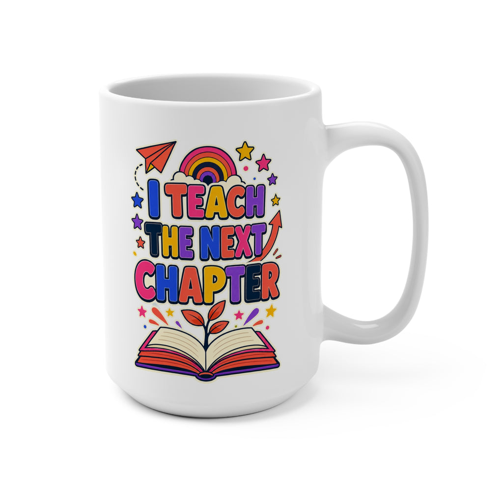 I Teach the Next Chapter Mug - Inspirational Teacher Coffee Cup - Colorful Teacher Appreciation and Back-to-School Gift