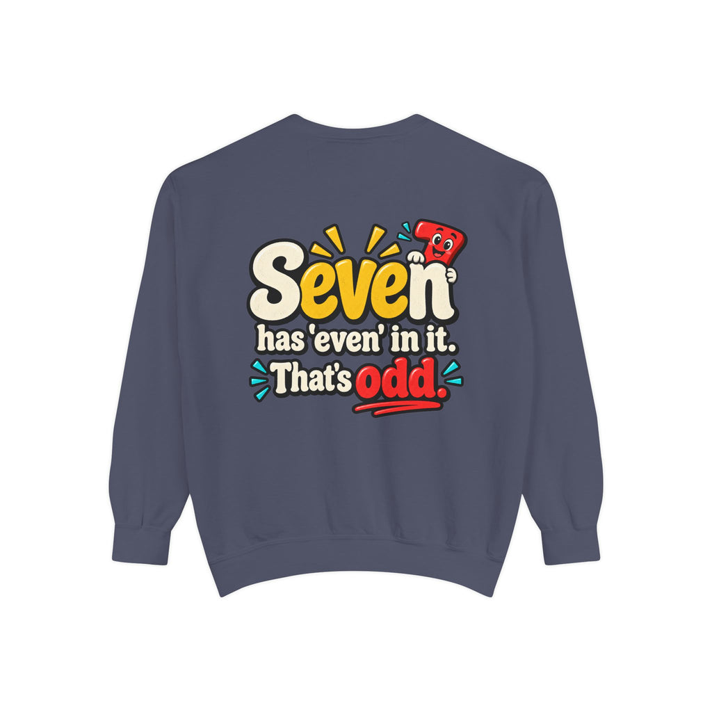 Seven Has “Even” in It, That’s Odd Sweatshirt | Funny Number 7 Crewneck 7️⃣🤔