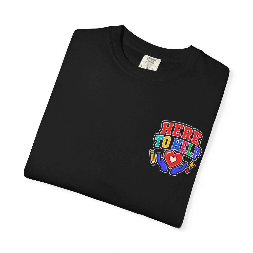 Here to Help School Support Staff Comfort Colors® Tee 🍎✏️