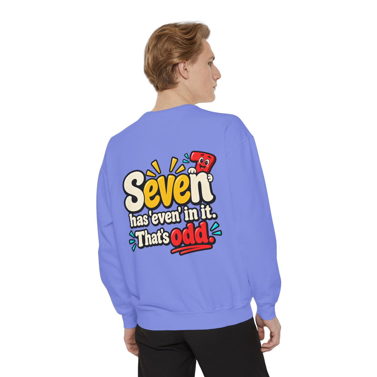 Seven Has “Even” in It, That’s Odd Sweatshirt | Funny Number 7 Crewneck 7️⃣🤔