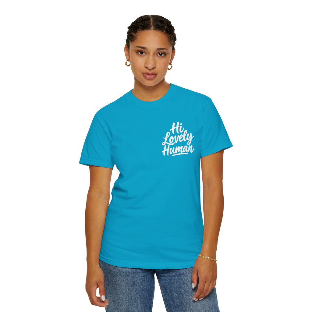 Hi Lovely Human — Inspirational Garment-Dyed Adult T-Shirt