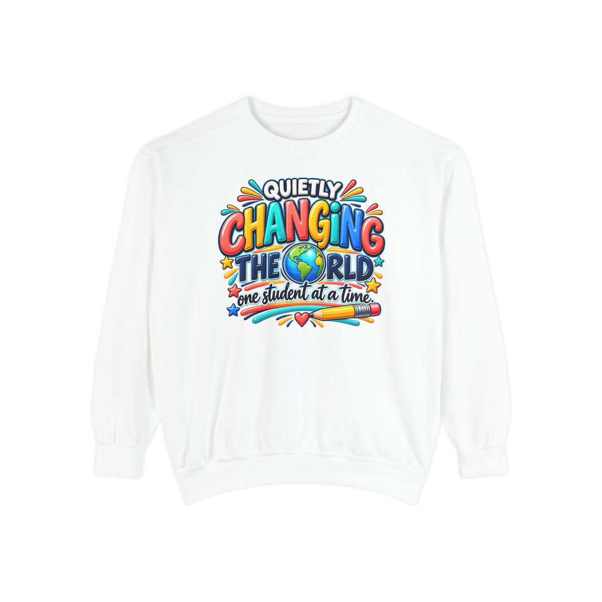 Quietly Changing the World Colorful Sweatshirt - Teacher Appreciation Crewneck