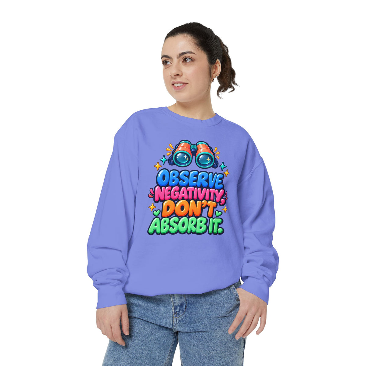 Observe Negativity Don't Absorb It Sweatshirt 🔭