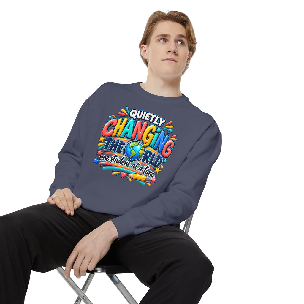 Quietly Changing the World Colorful Sweatshirt - Teacher Appreciation Crewneck