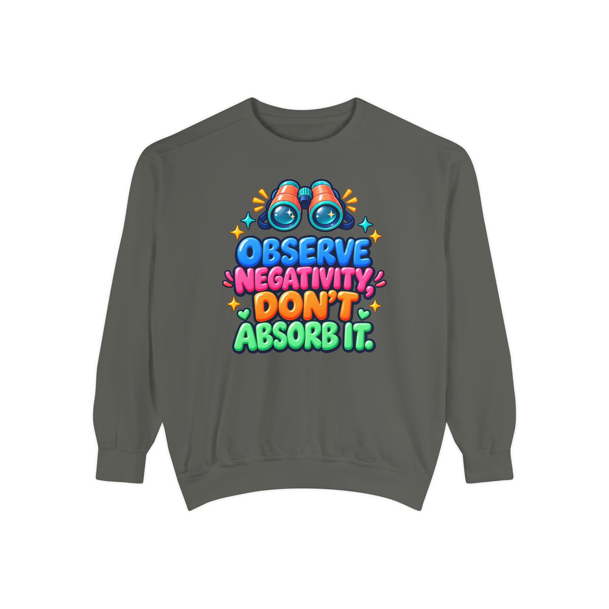 Observe Negativity Don't Absorb It Sweatshirt 🔭