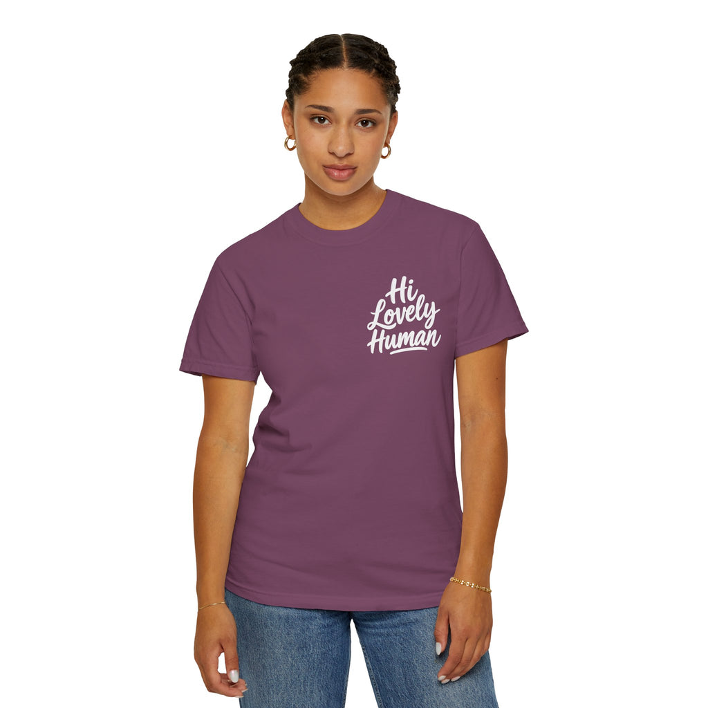 Hi Lovely Human — Inspirational Garment-Dyed Adult T-Shirt