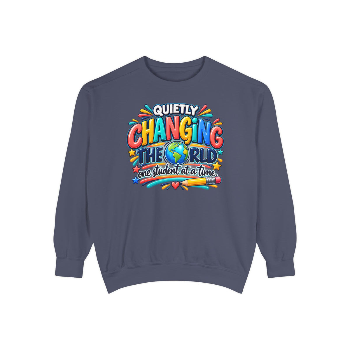 Quietly Changing the World Colorful Sweatshirt - Teacher Appreciation Crewneck