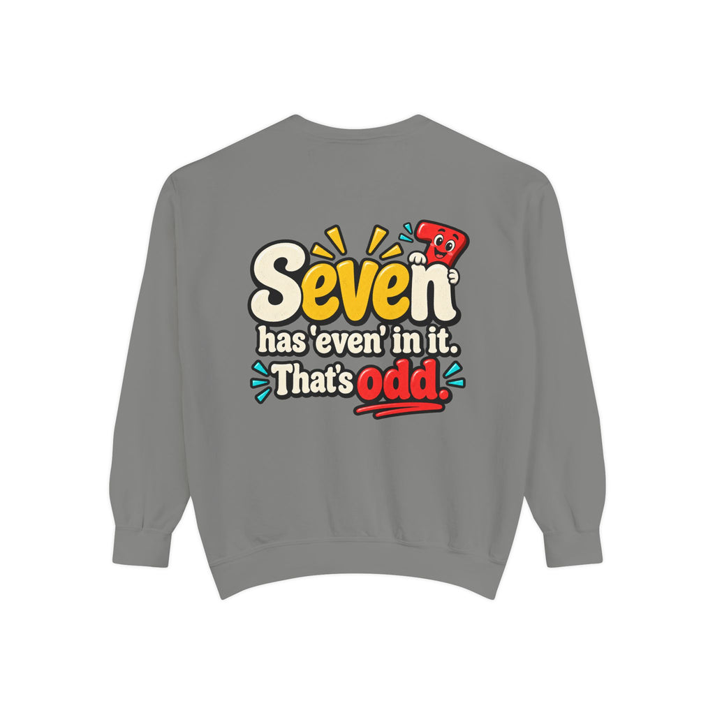 Seven Has “Even” in It, That’s Odd Sweatshirt | Funny Number 7 Crewneck 7️⃣🤔