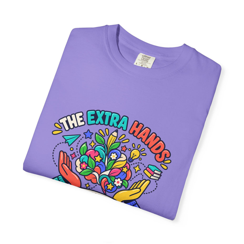 Extra Hands Behind Growing Minds Comfort Colors® Teacher Tee 🌱✏️