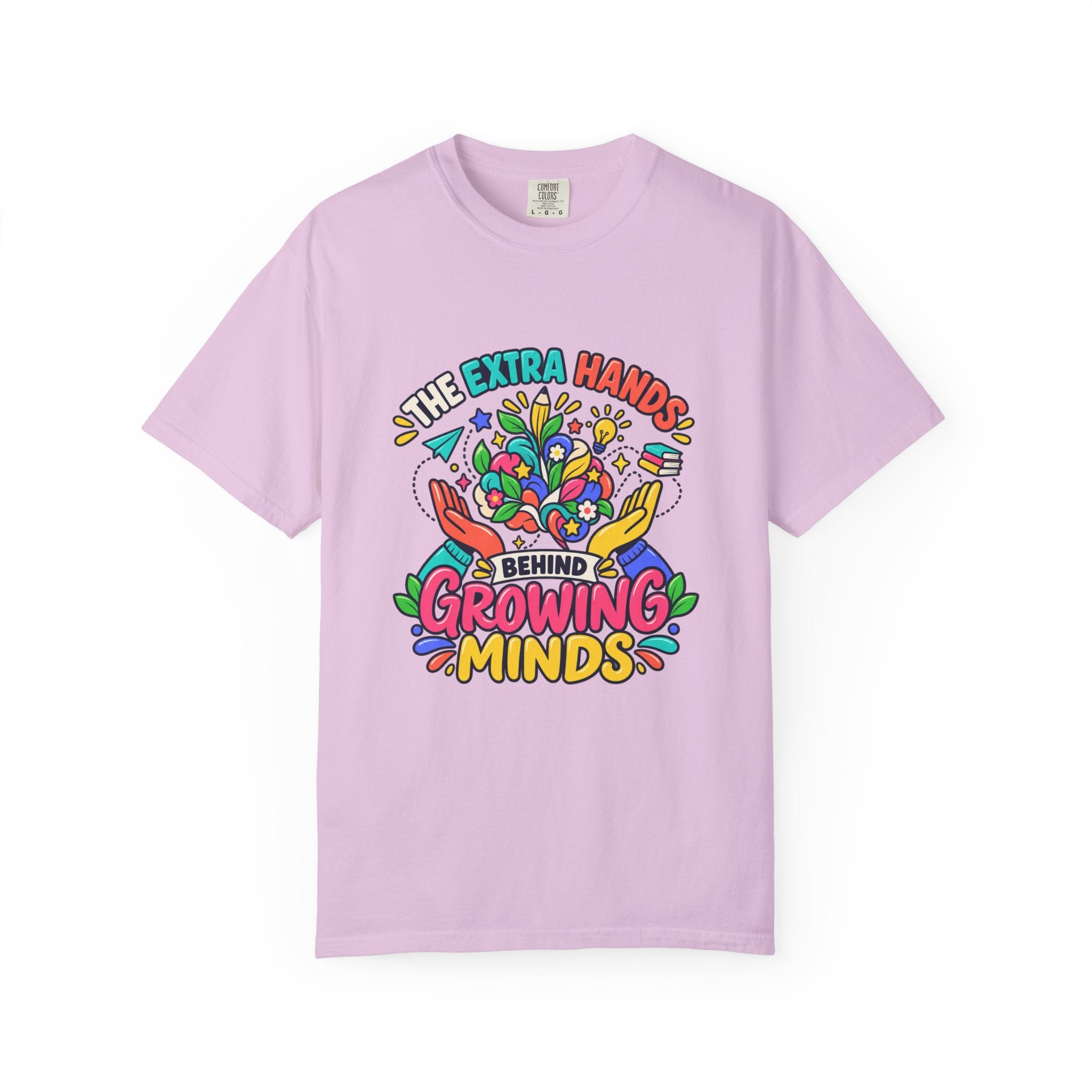 Extra Hands Behind Growing Minds Comfort Colors® Teacher Tee 🌱✏️