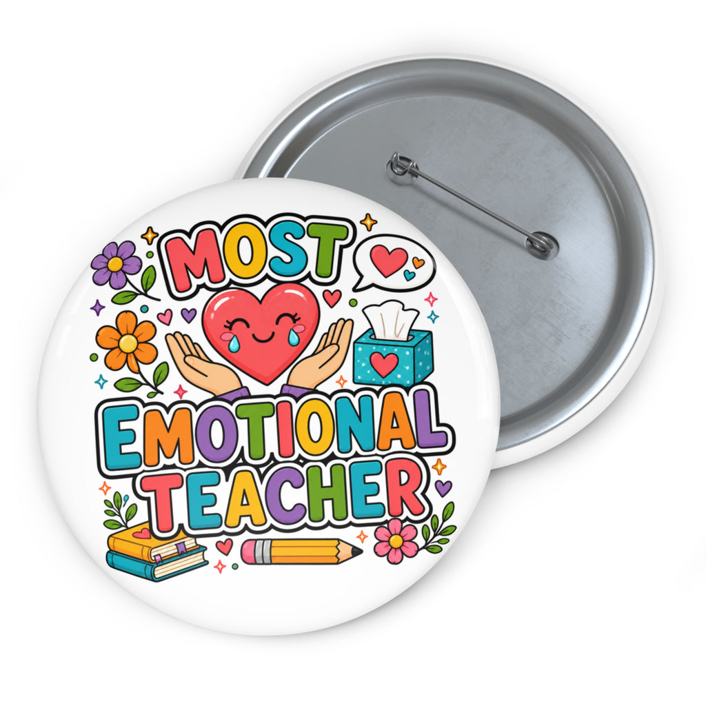 Most Emotional Teacher Pin, Teacher Appreciation Gift, 3 Inch Award Button