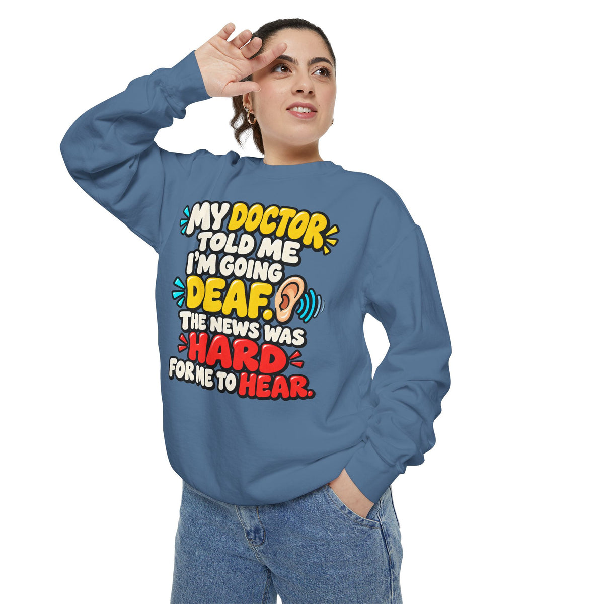 My Doctor Told Me I’m Going Deaf Sweatshirt | Funny Hearing Pun 👂🔊