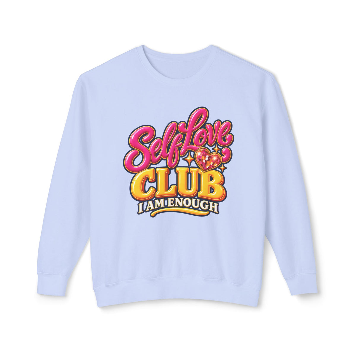 Self-Love Club Sweatshirt — I Am Enough Cozy Crewneck 💖✨