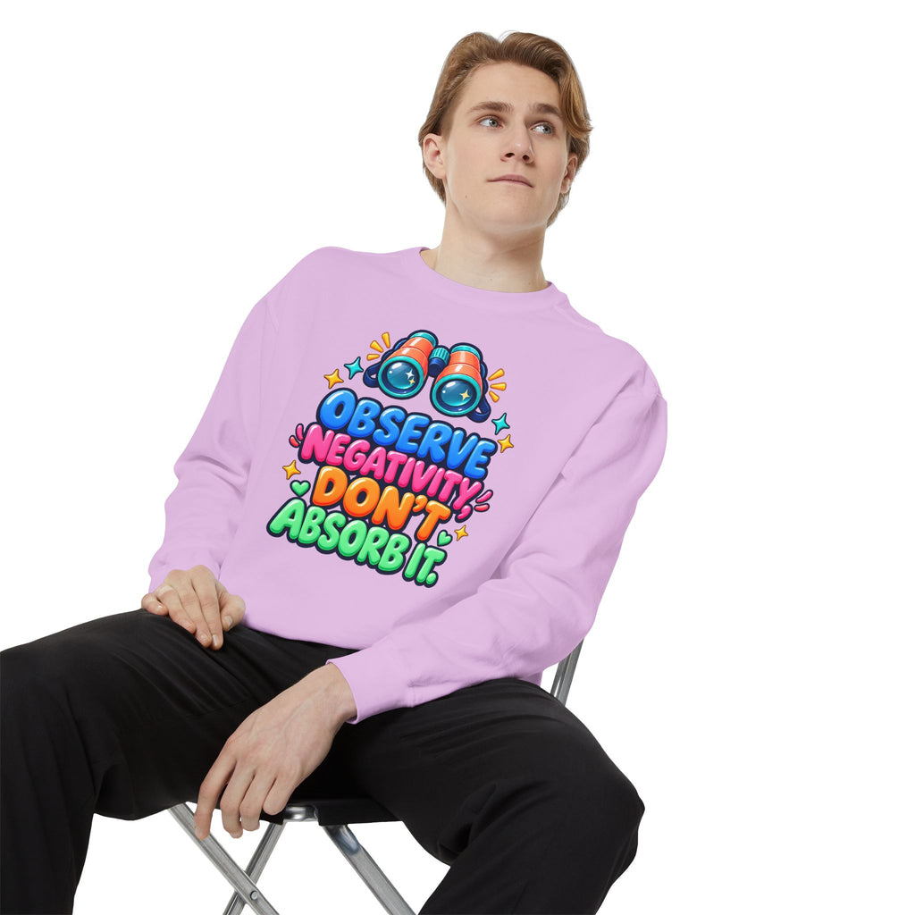 Observe Negativity Don't Absorb It Sweatshirt 🔭