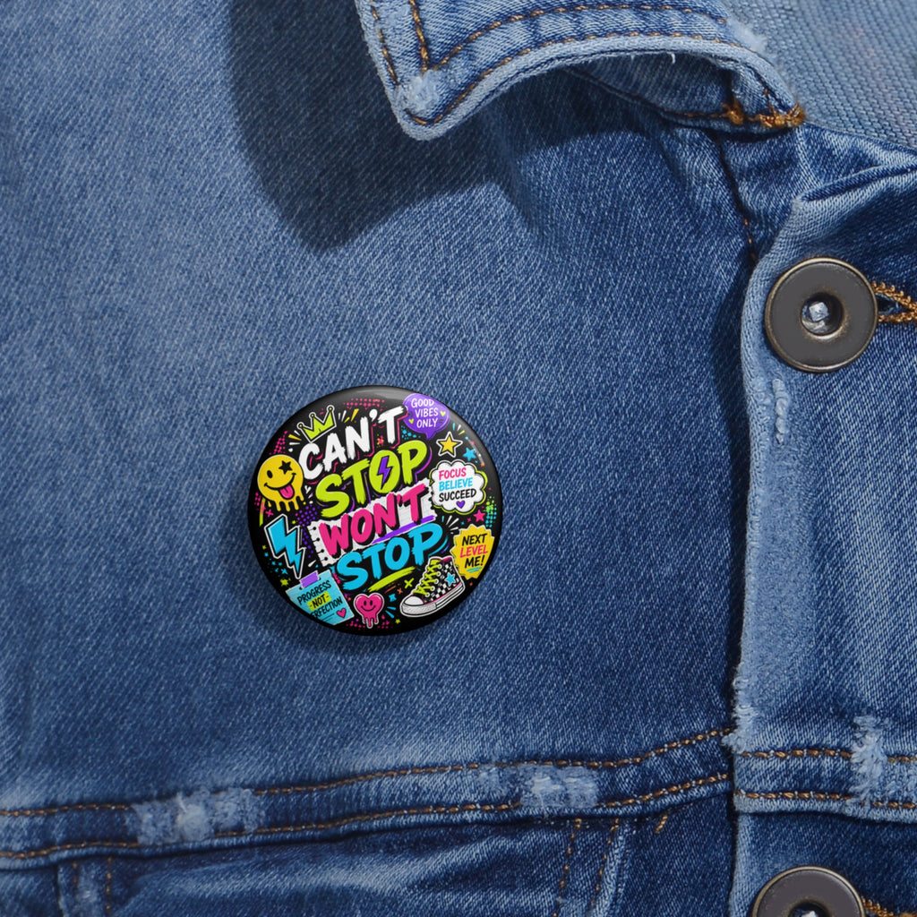 Can't Stop Won't Stop Pin