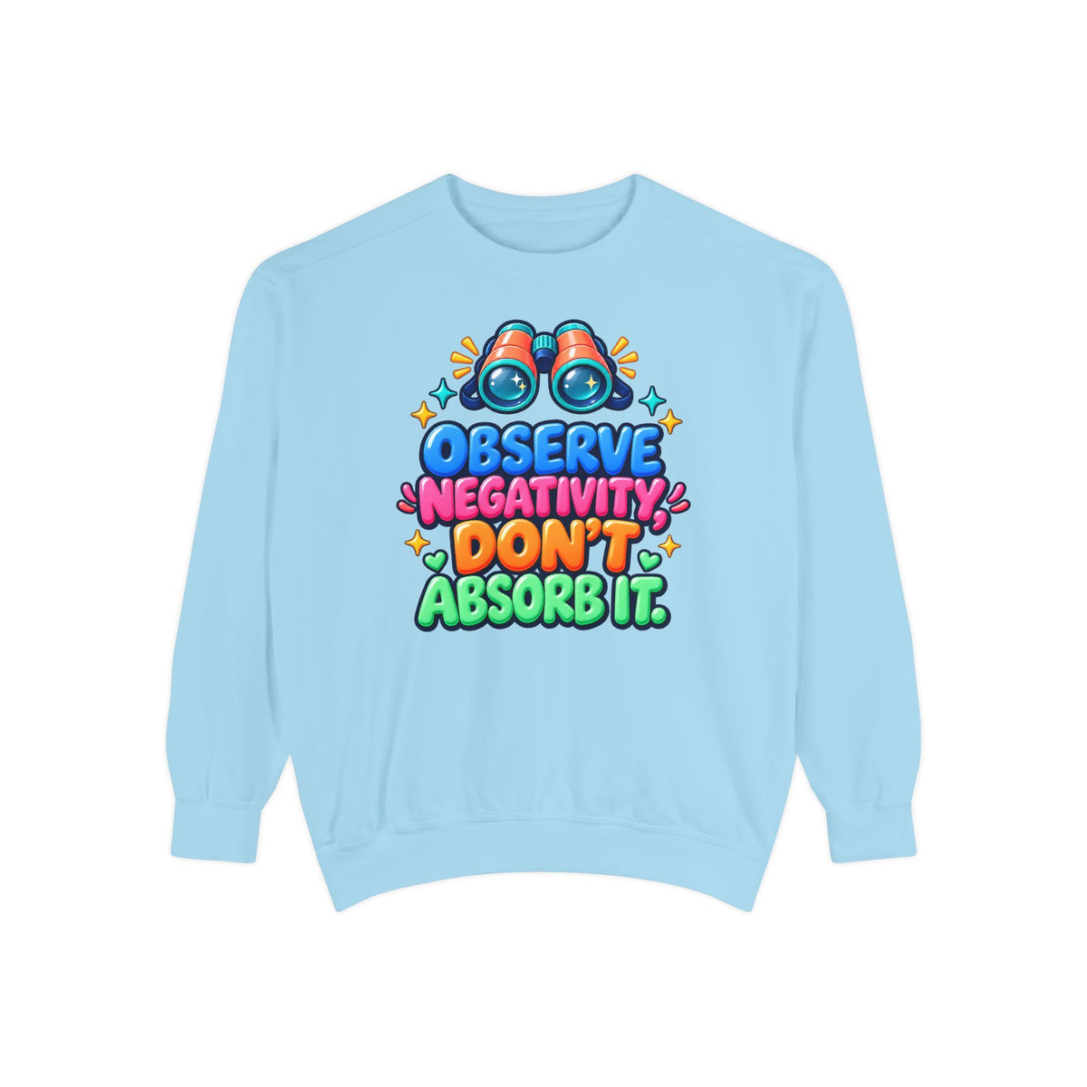 Observe Negativity Don't Absorb It Sweatshirt 🔭