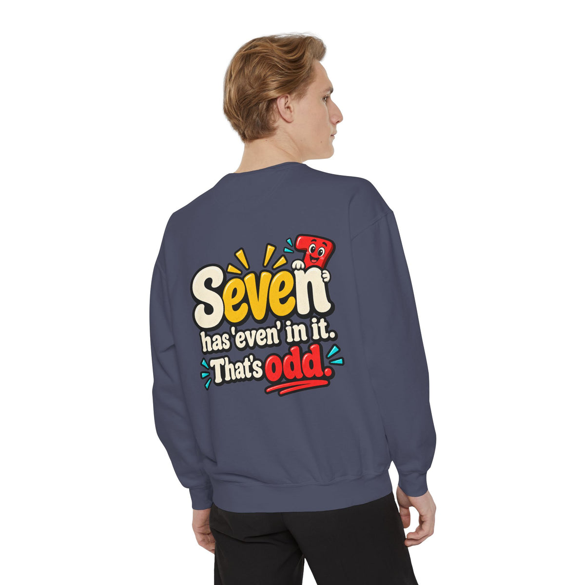 Seven Has “Even” in It, That’s Odd Sweatshirt | Funny Number 7 Crewneck 7️⃣🤔