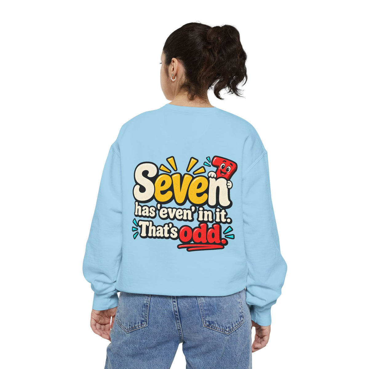Seven Has “Even” in It, That’s Odd Sweatshirt | Funny Number 7 Crewneck 7️⃣🤔