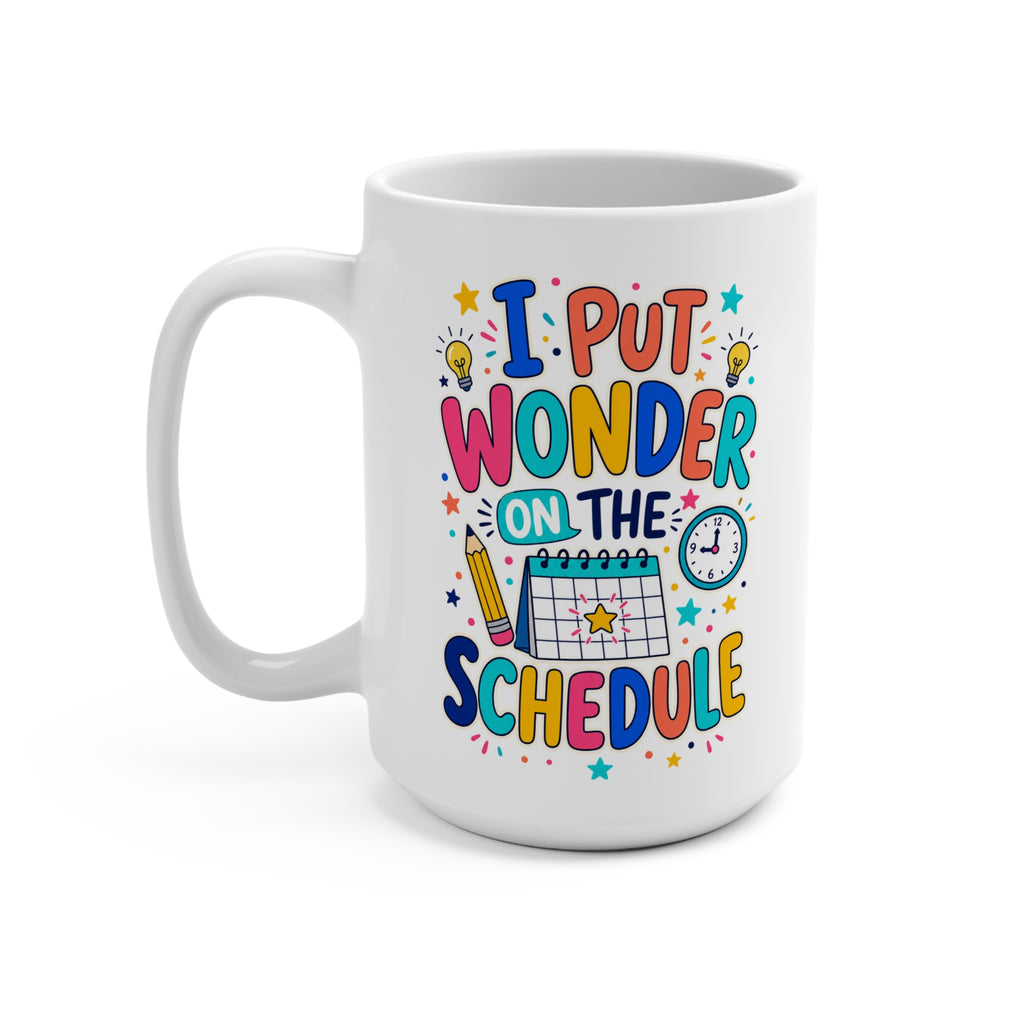 I Put Wonder on the Schedule Mug - Inspirational Teacher Coffee Cup - Colorful Classroom and Teacher Appreciation Gift