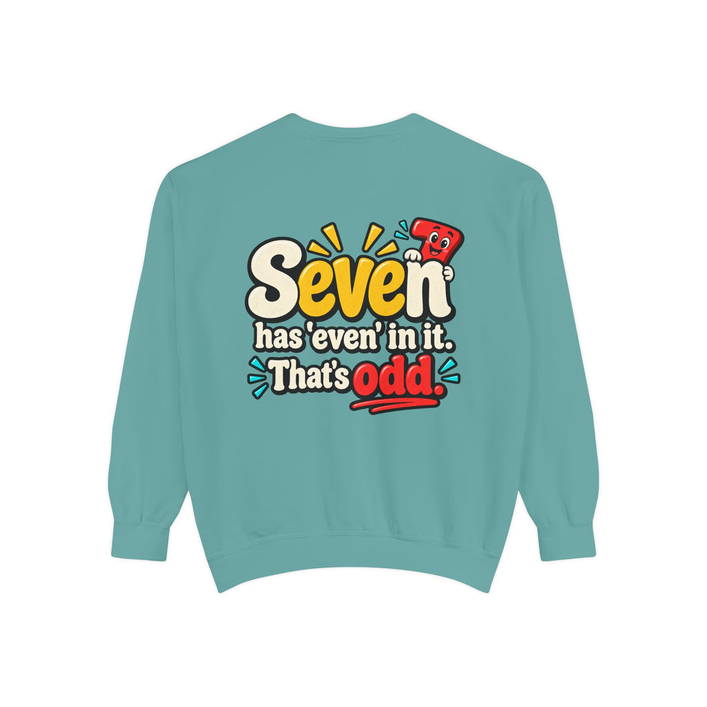 Seven Has “Even” in It, That’s Odd Sweatshirt | Funny Number 7 Crewneck 7️⃣🤔