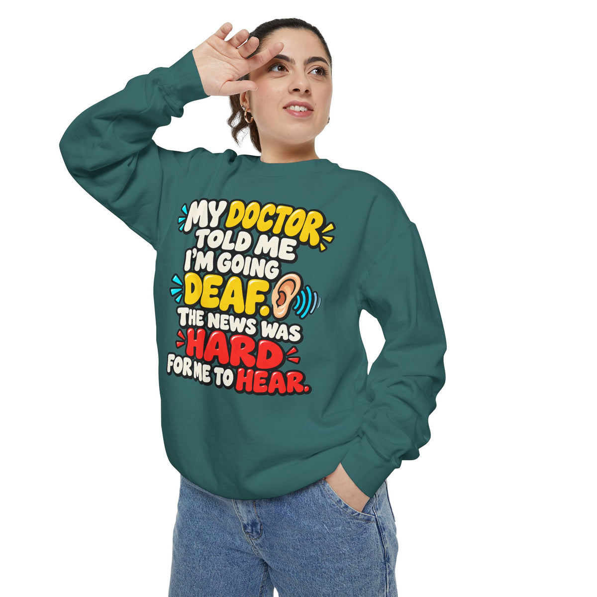My Doctor Told Me I’m Going Deaf Sweatshirt | Funny Hearing Pun 👂🔊