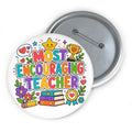 Most Encouraging Teacher Pin, Teacher Appreciation Gift, 3 Inch Award Button