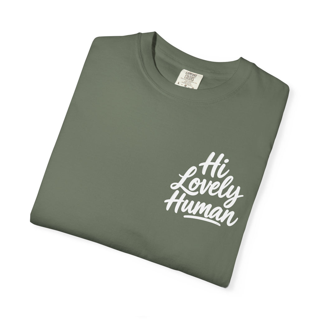 Hi Lovely Human — Inspirational Garment-Dyed Adult T-Shirt