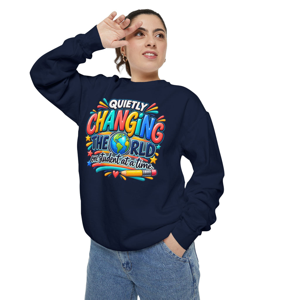 Quietly Changing the World Colorful Sweatshirt - Teacher Appreciation Crewneck