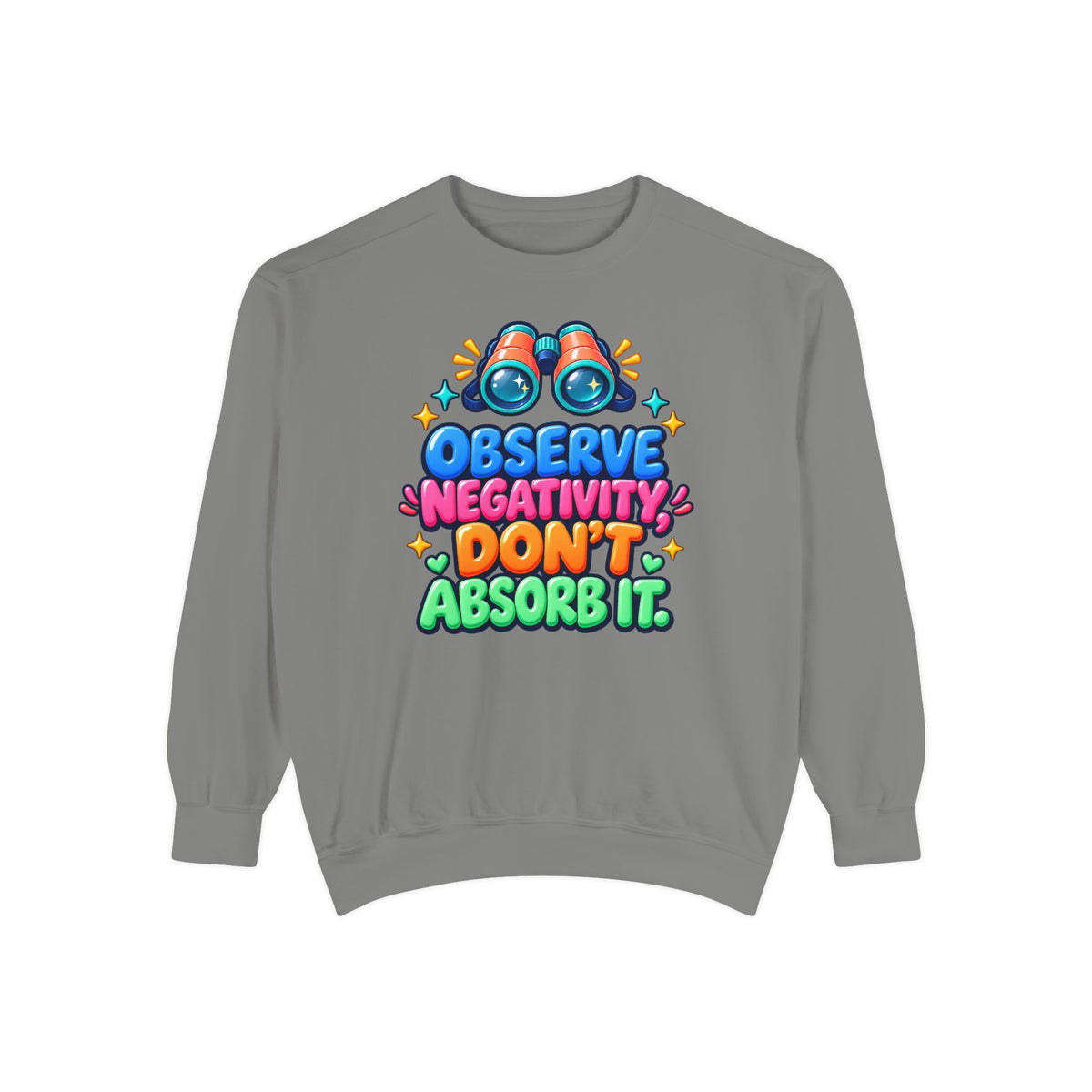 Observe Negativity Don't Absorb It Sweatshirt 🔭