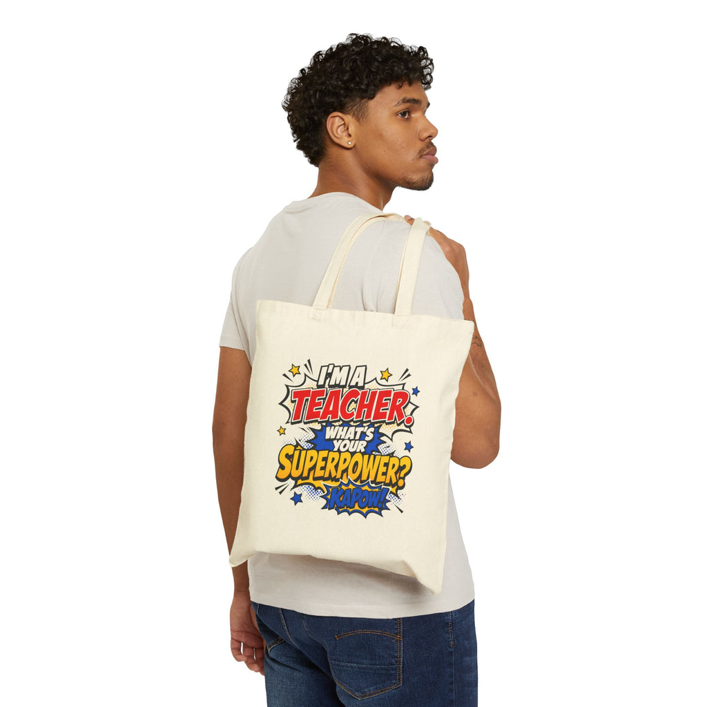 I’m a Teacher, What’s Your Superpower? - Tote Bag
