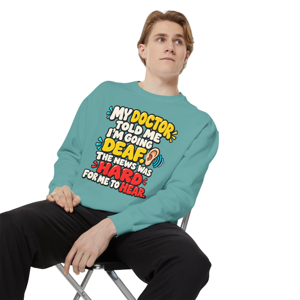 My Doctor Told Me I’m Going Deaf Sweatshirt | Funny Hearing Pun 👂🔊