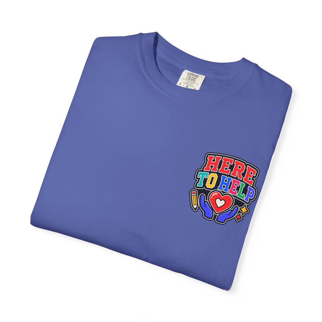 Here to Help School Support Staff Comfort Colors® Tee 🍎✏️