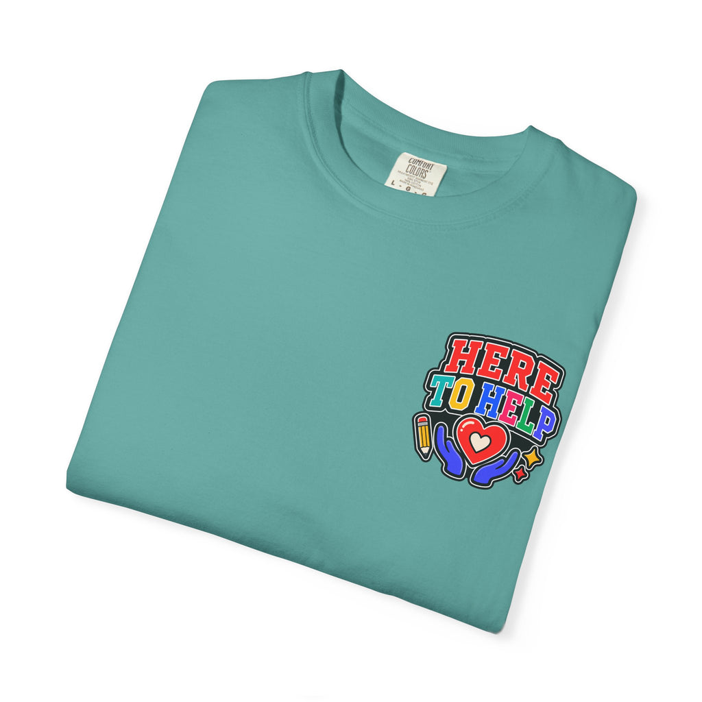 Here to Help School Support Staff Comfort Colors® Tee 🍎✏️