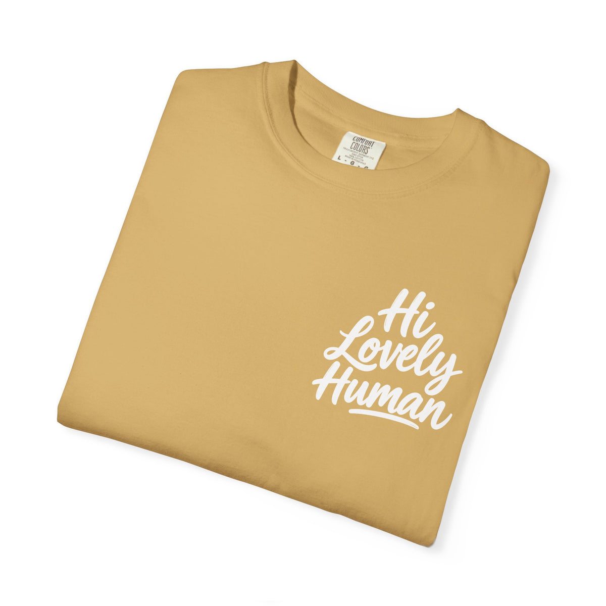 Hi Lovely Human — Inspirational Garment-Dyed Adult T-Shirt