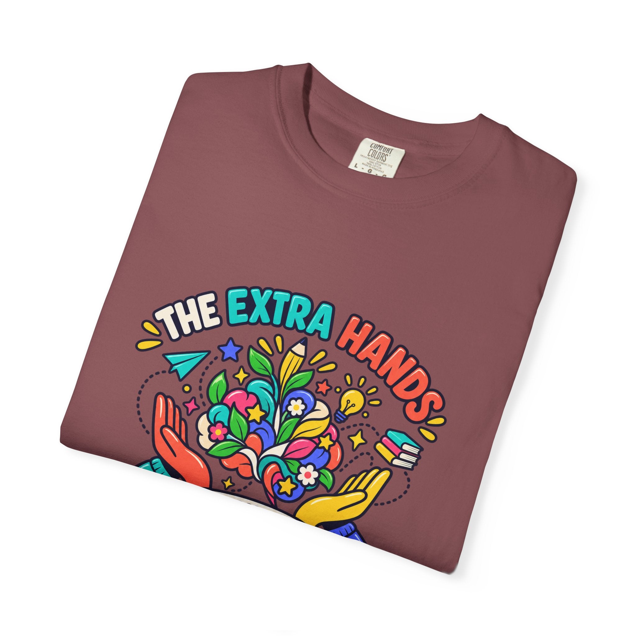Extra Hands Behind Growing Minds Comfort Colors® Teacher Tee 🌱✏️