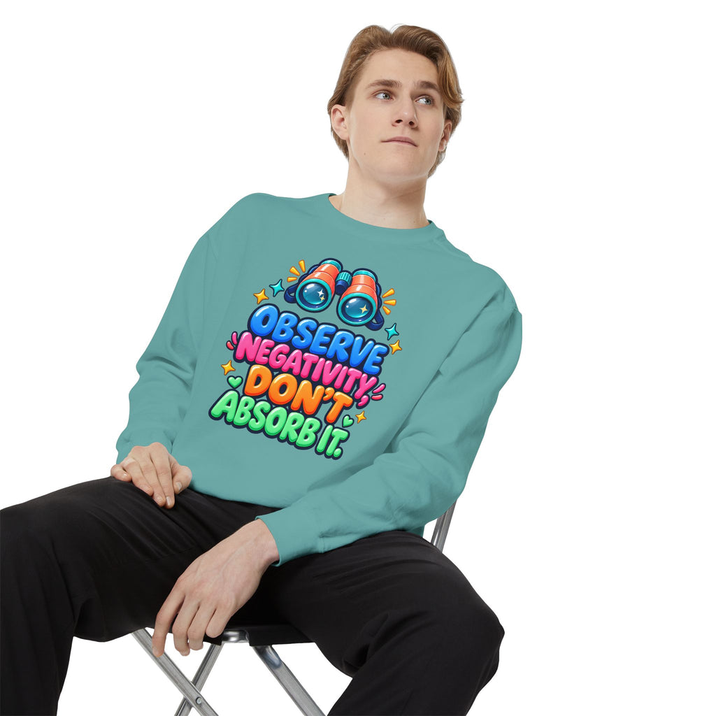 Observe Negativity Don't Absorb It Sweatshirt 🔭