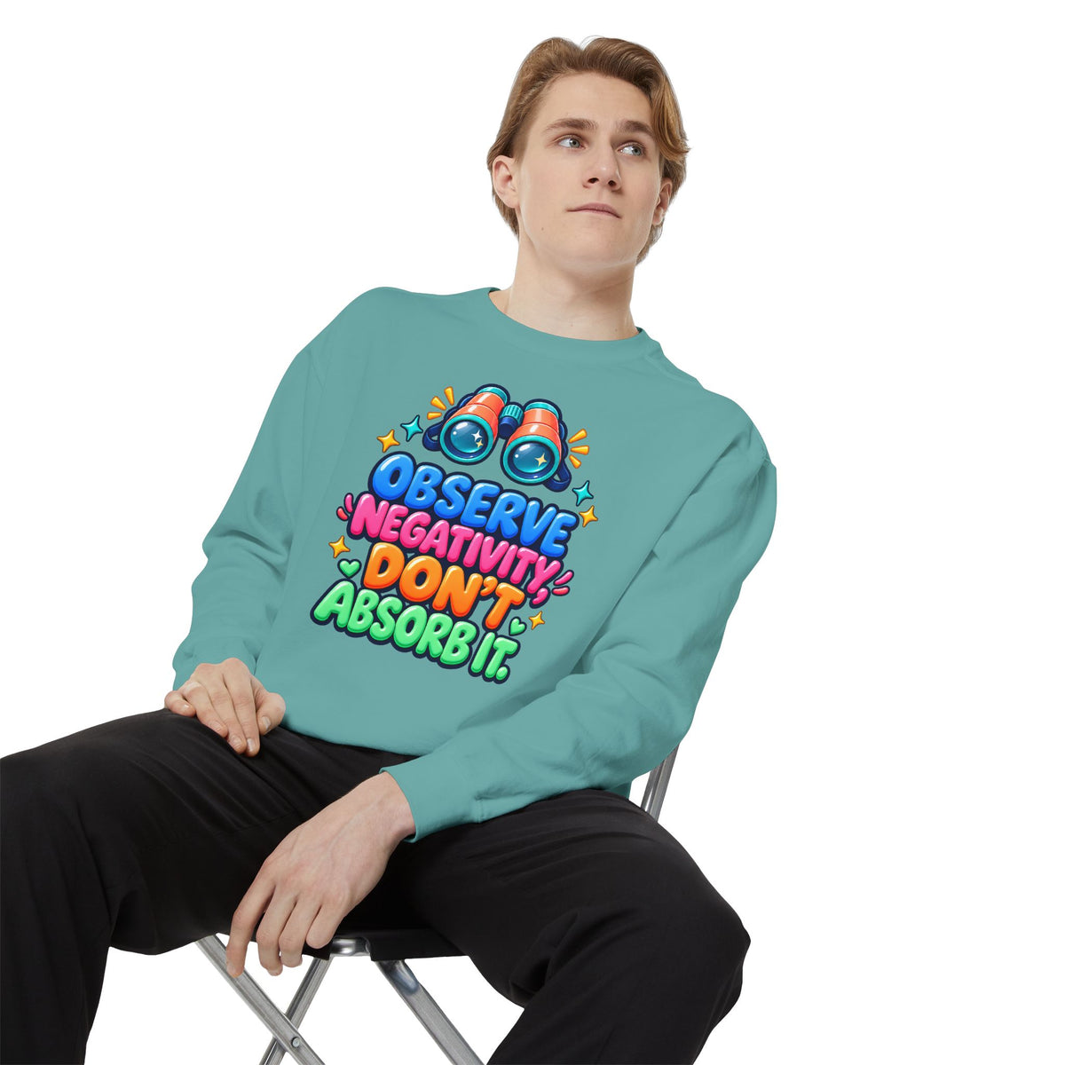 Observe Negativity Don't Absorb It Sweatshirt 🔭