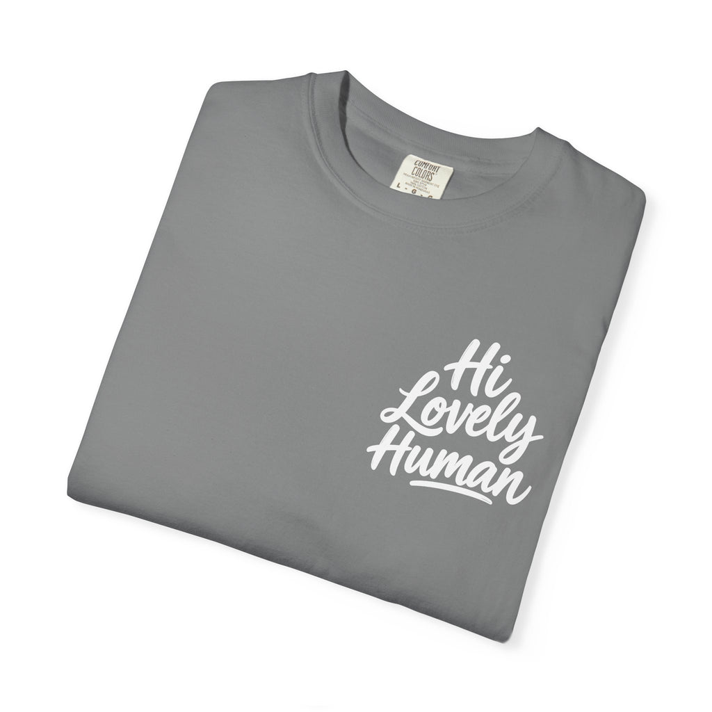Hi Lovely Human — Inspirational Garment-Dyed Adult T-Shirt