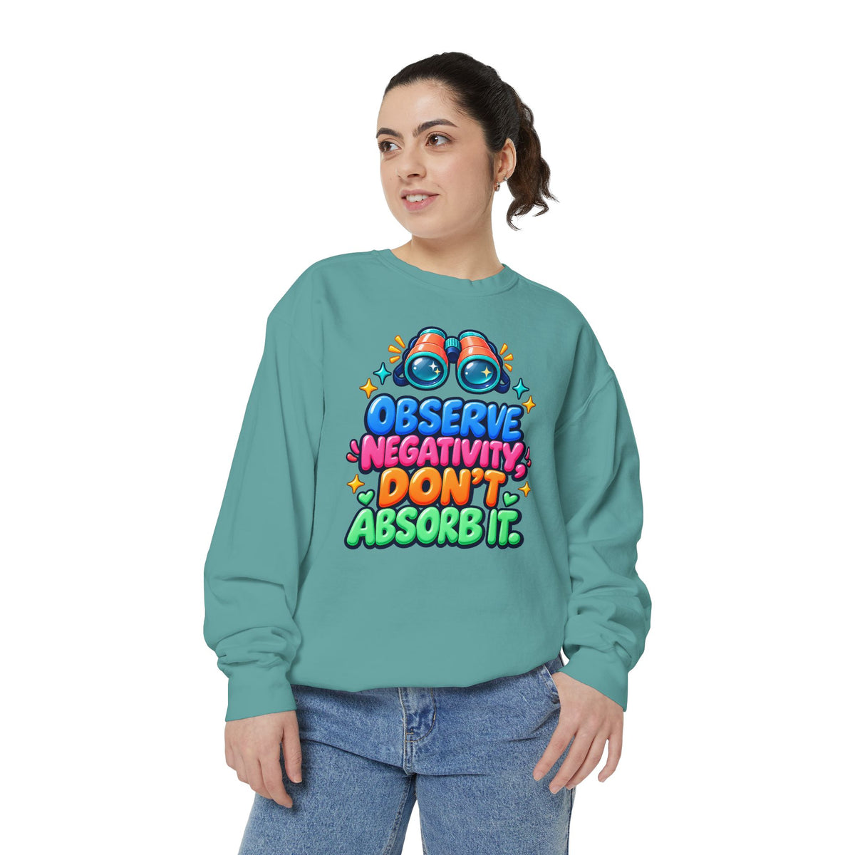 Observe Negativity Don't Absorb It Sweatshirt 🔭